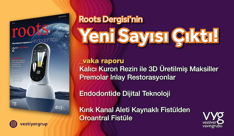 Endodontiye Dair Yenilikler Roots Dergisi’nde